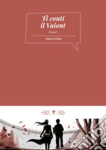 Ti racconto il Vajont. Ti conti il Vajont. Ediz. italiana e friulana libro di Cossi Paolo