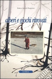 Alberi e giochi ritrovati libro di Agavit Pasquino Emilia