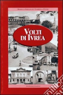 Volti di Ivrea libro di Indellicati Rossella; Pinter Gabriella