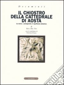 Il chiostro della cattedrale. La storia, i protagonisti, il significato simbolico libro di Daltio Raul