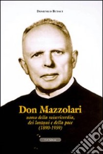 Don Mazzolari. Uomo della misericordia, dei lontani e della pace (1890-1959) libro di Budaci Domenico