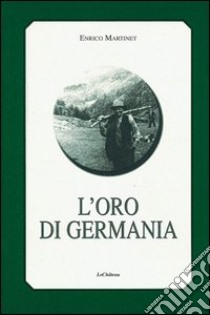 L'oro di Germania libro di Martinet Enrico