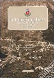 Il comune di Hône dalla sua ricostruzione ai tempi attuali 1946-2006 libro di Martinet R. (cur.); Mosca E. (cur.)