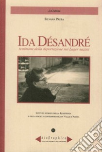 Ida Désandré. Testimone della deportazione nei lager nazisti libro di Presa Silvana