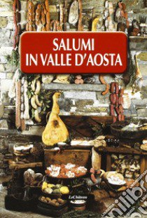 Salumi in valle d'Aosta libro di Adamo Corrado; Lale Murix Hervé