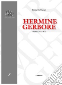 Hermine Gerbore. Poèmes (1921-1965) libro di Valenti Simonetta