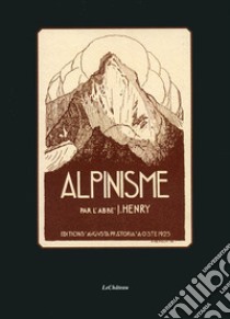 Alpinisme libro di Henry Joseph-Marie; Alessi N. (cur.)