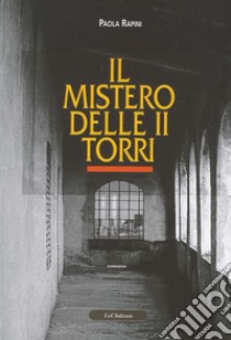 Il mistero delle II torri libro di Rapini Paola