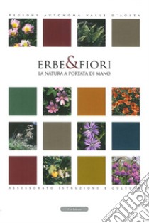 Erbe e fiori. La natura a portata di mano. Ediz. italiana e francese libro