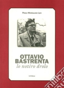 Ottavio Bastrenta. Lo notéro drolo libro di Momigliano Levi Paolo