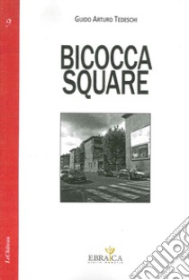 Bicocca square libro di Tedeschi Guido A.