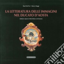 La letteratura delle immagini nel ducato di Aosta. Emblemi e imprese in valle d'Aosta e nel canavese. Con CD-ROM libro di Dal Tio Raul; Maggi Marco