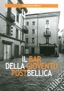 Il bar della gioventù postbellica libro di Marcoz Fulvio Augusto