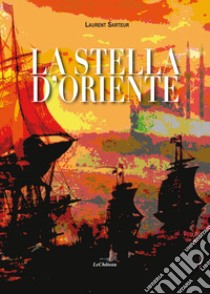 La stella d'oriente libro di Sarteur Laurent