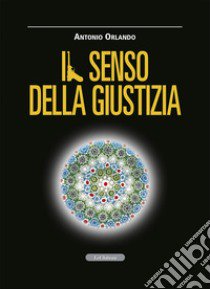 Il senso della giustizia libro di Orlando Antonio