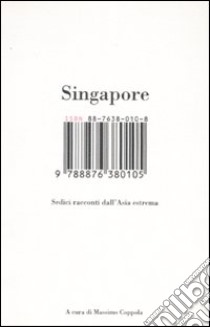 Singapore. Sedici racconti dall'Asia estrema libro