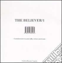 The believer. Contributi interessanti dalla cultura americana (1) libro