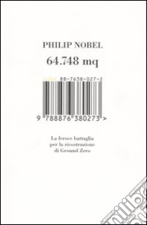 64.748 mq. La feroce battaglia per la ricostruzione di Ground Zero libro di Nobel Philip