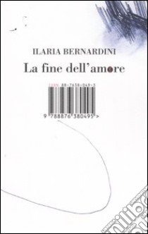 La fine dell'amore libro di Bernardini Ilaria