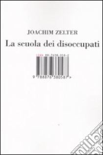 La scuola dei disoccupati libro di Zelter Joachim