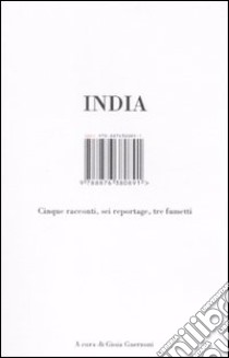 India. Cinque racconti, sei reportage, tre fumetti libro di Guerzoni G. (cur.)