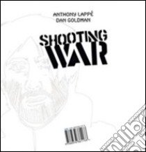 Shooting war libro di Lappè Anthony - Goldman Dan