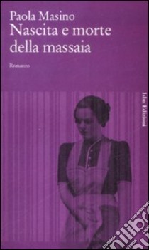 Nascita e morte della massaia libro di Masino Paola