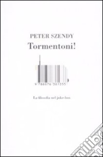 Tormentoni! La filosofia nel juke-box libro di Szendy Peter