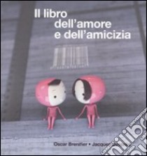 Il libro dell'amore e dell'amicizia libro di Brenifier Oscar - Després Jacques