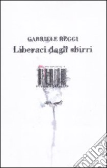 Liberaci dagli sbirri libro di Reggi Gabriele