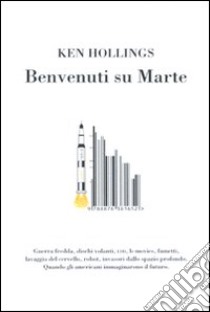 Benvenuti su Marte libro di Hollings Ken