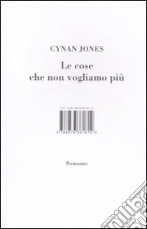 Le Cose che non vogliamo più libro di Jones Cynan