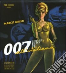 007 all'italiana libro di Giusti Marco