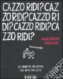 Cazzo ridi? libro di Dagsson Hugleikur