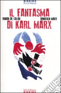 Il fantasma di Karl Marx. Ediz. a colori libro di Calan Ronan de; Donatien Mary