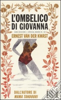 L'ombelico di Giovanna libro di Van der Kwast Ernest