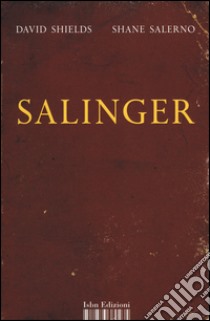 Salinger. La guerra privata di uno scrittore libro di Salerno Shane; Shields David