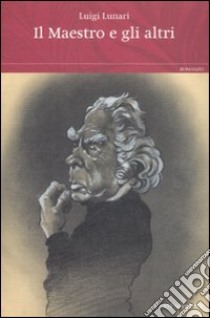 Il maestro e gli altri libro di Lunari Luigi