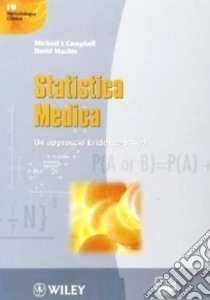 Statistica medica. Un approccio evidence-based libro di Campbell Michael J.; Machin David