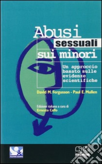 Abusi sessuali sui minori. Un approccio basato sulle evidenze scientifiche libro di Fergusson David M.; Mullen Paul E.