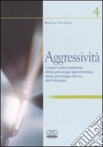 Aggressività. I classici nella tradizione della psicologia sperimentale, della psicologia clinica, dell'etologia libro di Fornaro Mauro