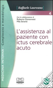 Assistenza al paziente con ictus cerebrale acuto libro di Laureano Raffaele