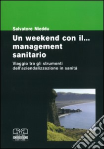 Un week-end con il... management sanitario libro di Nieddu Salvatore