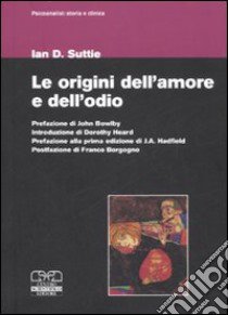 Le origini dell'amore e dell'odio libro di Suttie Ian D.