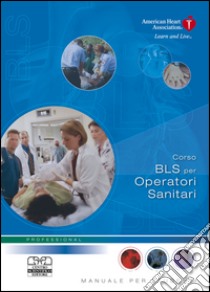 Corso BLS per operatori sanitari. Manuale per studenti libro di Frodella G. (cur.)