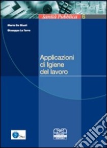 Applicazioni di igiene del lavoro libro di De Giusti Maria; La Torre Giuseppe