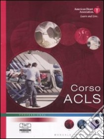 Corso ACLS. Manuale per studenti. Con DVD libro di Fradella G. (cur.); Neglia D. (cur.)