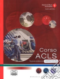Corso ACLS. Con contenuti online libro di American Heart Association (cur.)