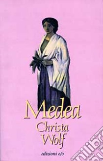 Medea. Voci libro di Wolf Christa