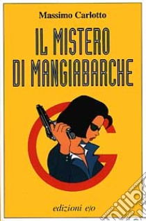 Il mistero di Mangiabarche libro di Carlotto Massimo